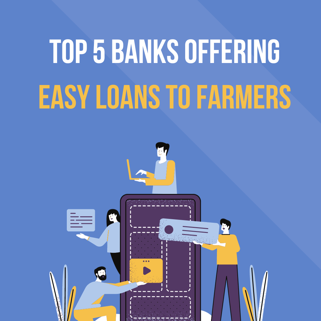Top 5 Banks Offering Easy Loans to Farmers